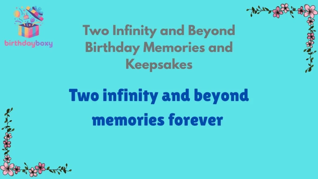 Two Infinity and Beyond Birthday Memories and Keepsakes