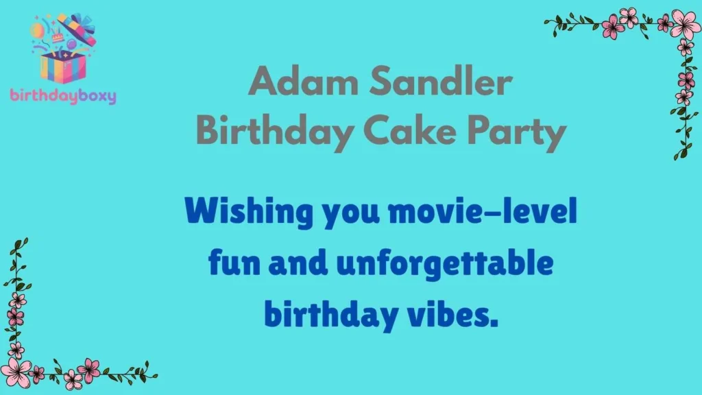 Adam Sandler Birthday Cake Party