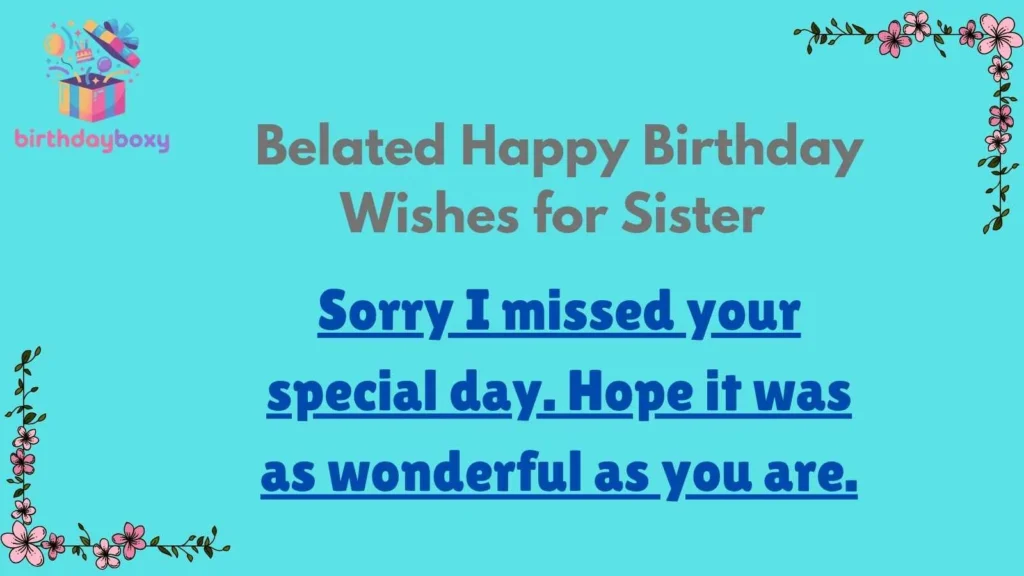 Belated Happy Birthday Wishes for Sister 