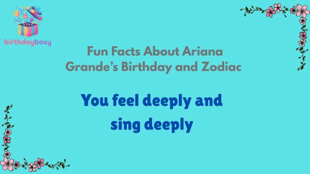 Fun Facts About Ariana Grande’s Birthday and Zodiac
