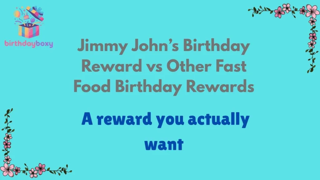 Jimmy John’s Birthday Reward vs Other Fast Food Birthday Rewards