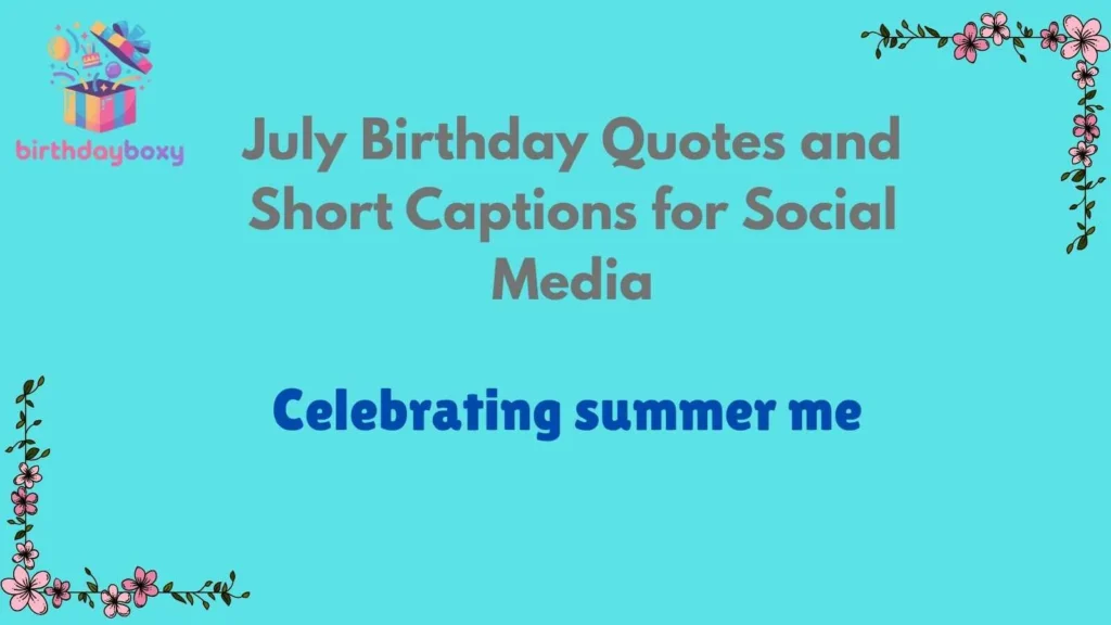 July Birthday Quotes and Short Captions for Social Media