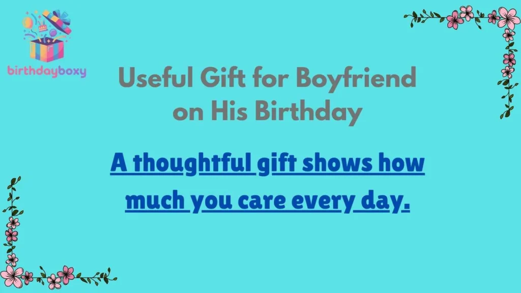 Useful Gift for Boyfriend on His Birthday