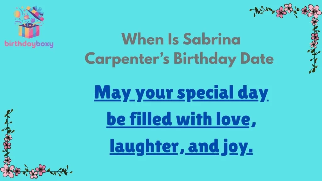 When Is Sabrina Carpenter’s Birthday Date