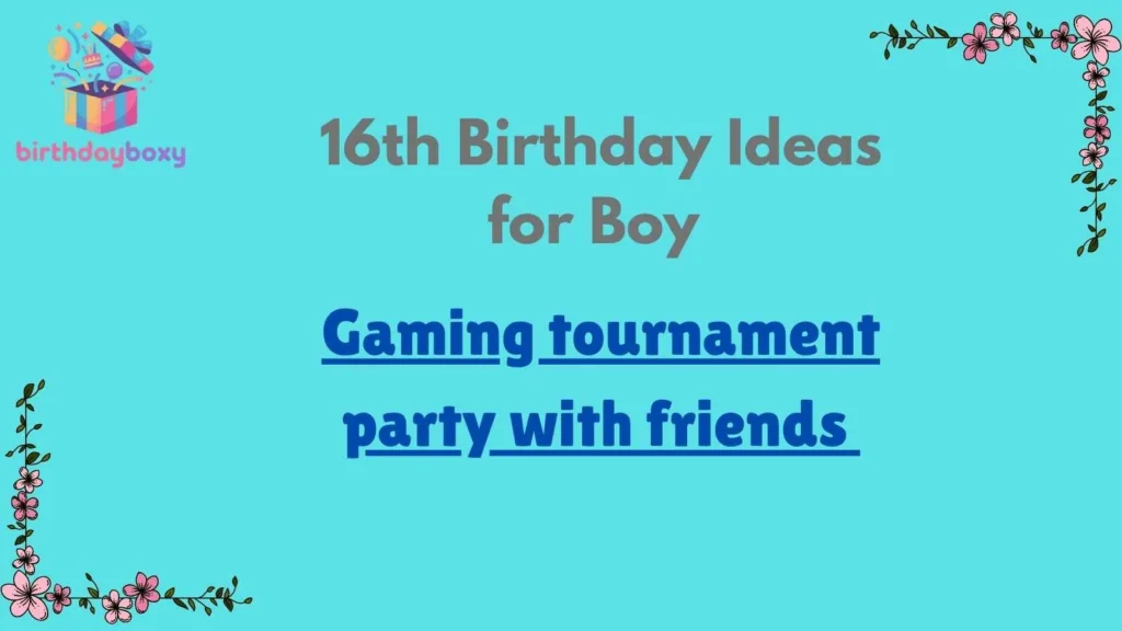 16th Birthday Ideas for Boy 
