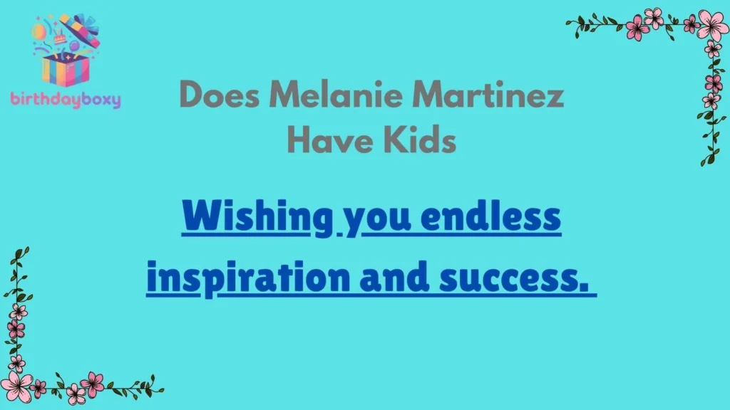 Does Melanie Martinez Have Kids