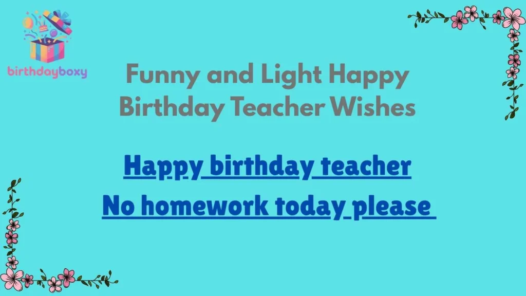 Funny and Light Happy Birthday Teacher Wishes