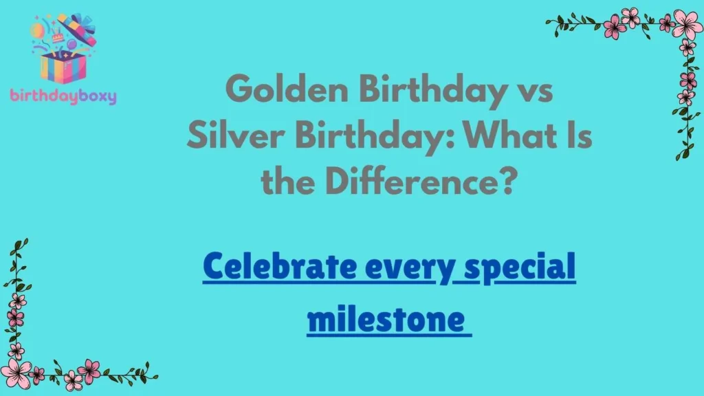 Golden Birthday vs Silver Birthday: What Is the Difference?