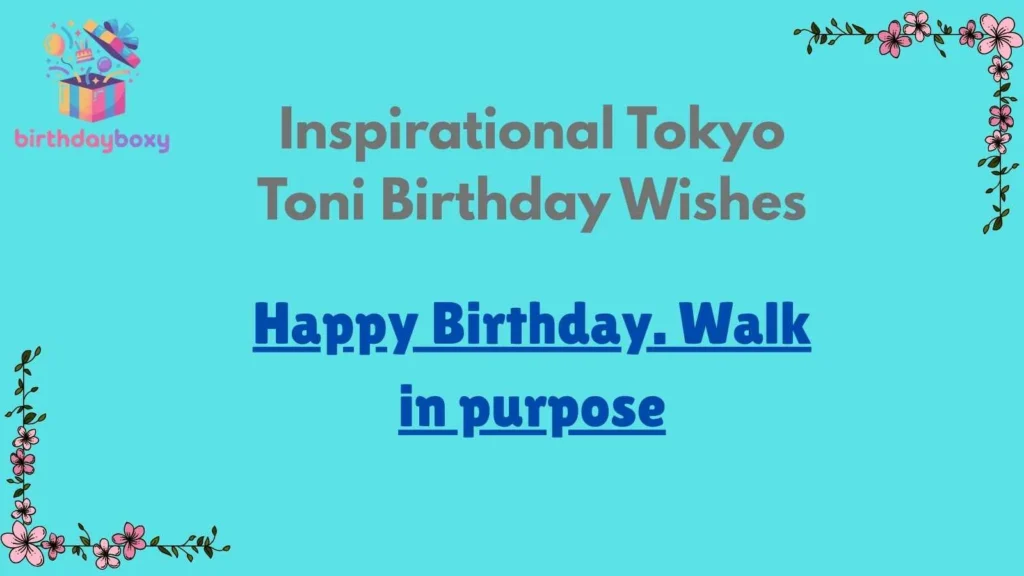 Inspirational Tokyo Toni Birthday Wishes