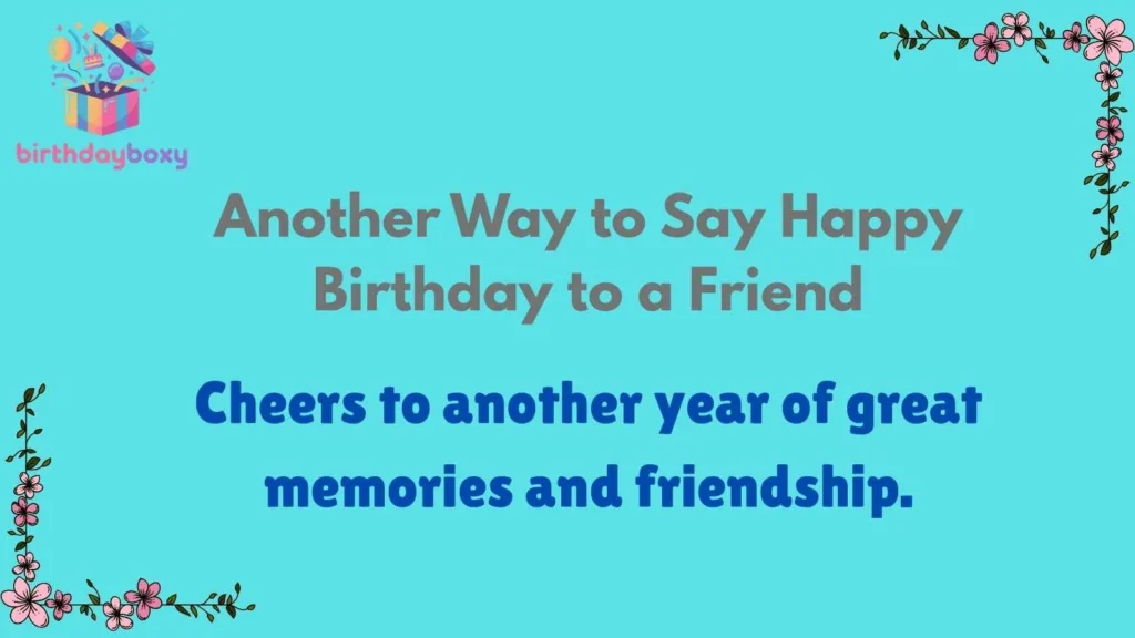 Another Way to Say Happy Birthday to a Friend