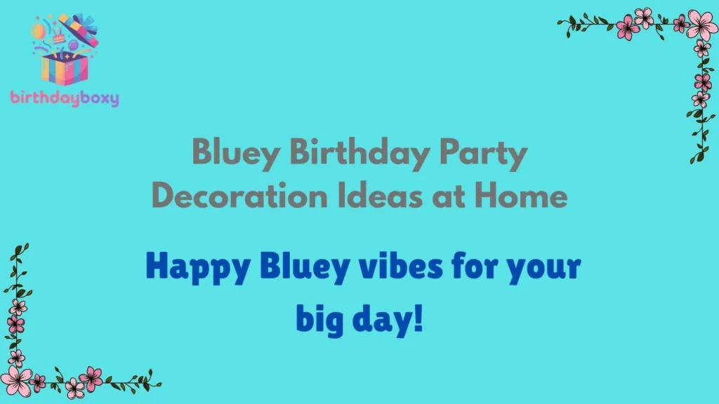 Bluey Birthday Party Decoration Ideas at Home