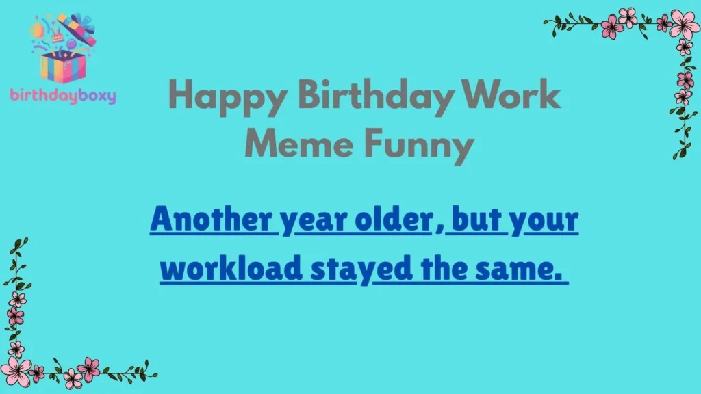 Happy Birthday Work Meme Funny 