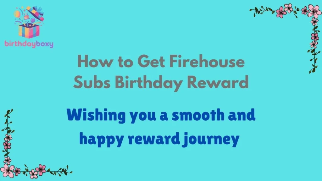 How to Get Firehouse Subs Birthday Reward