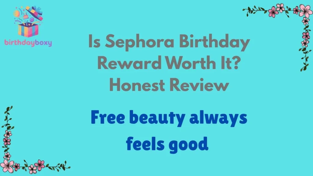 Is Sephora Birthday Reward Worth It? Honest Review