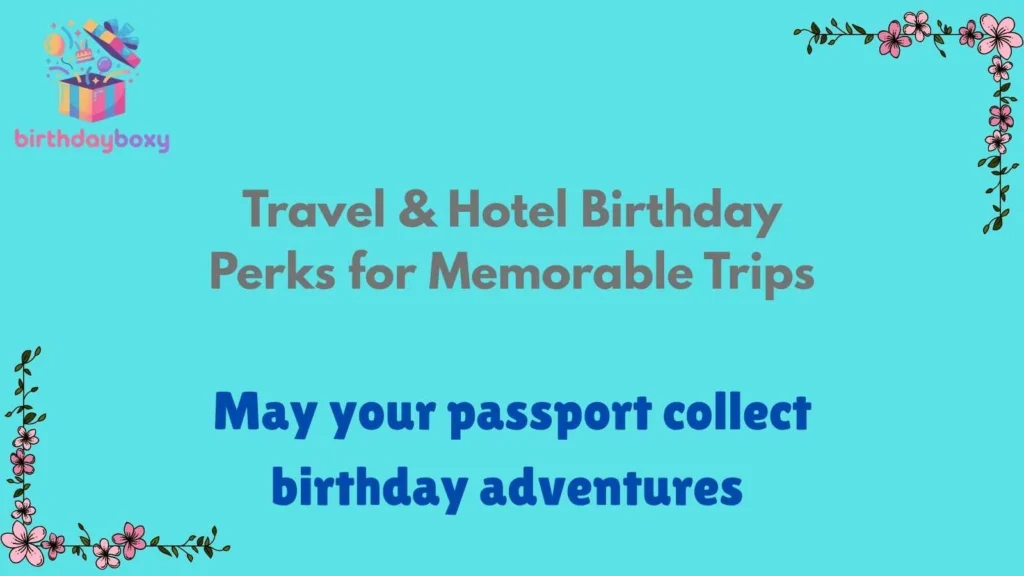 Travel & Hotel Birthday Perks for Memorable Trips