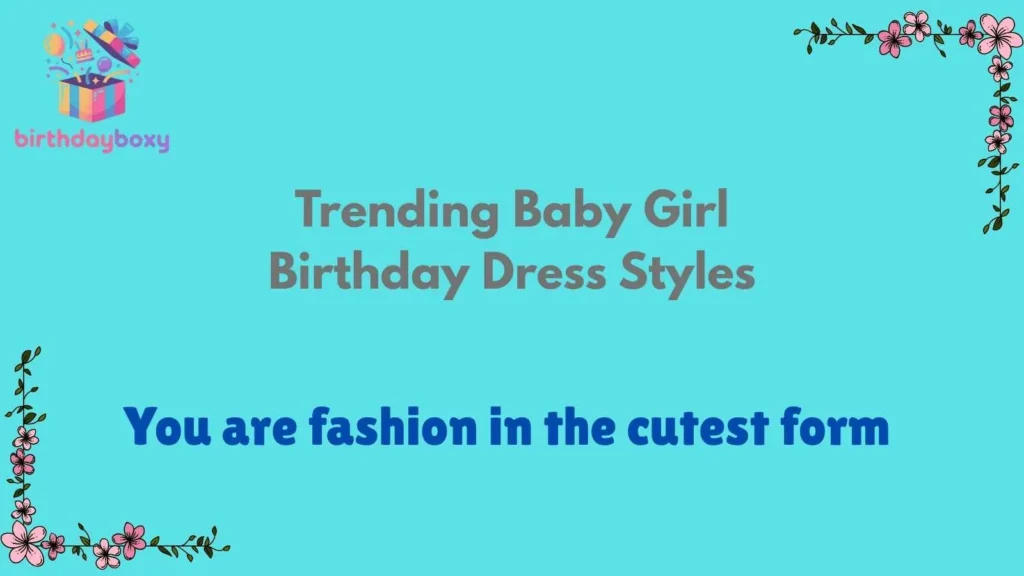 Trending Baby Girl Birthday Dress Styles
