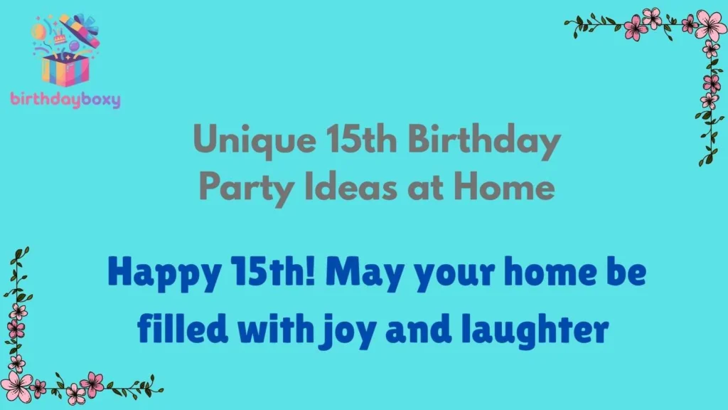 Unique 15th Birthday Party Ideas at Home