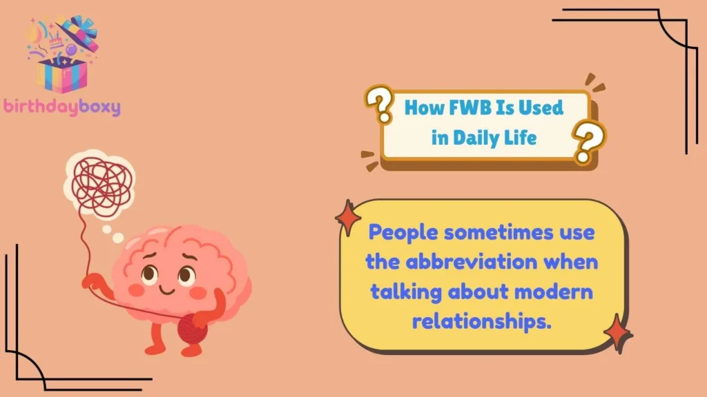 How FWB Is Used in Daily Life