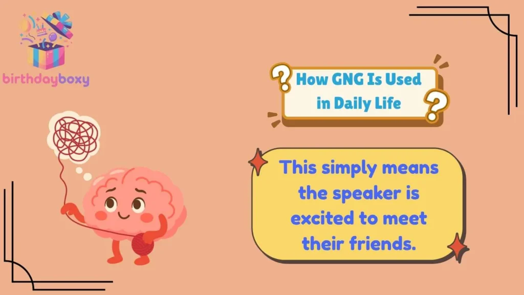 How GNG Is Used in Daily Life