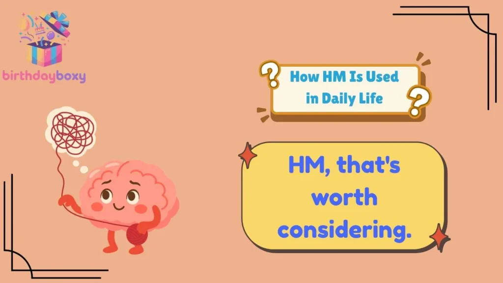 How HM Is Used in Daily Life