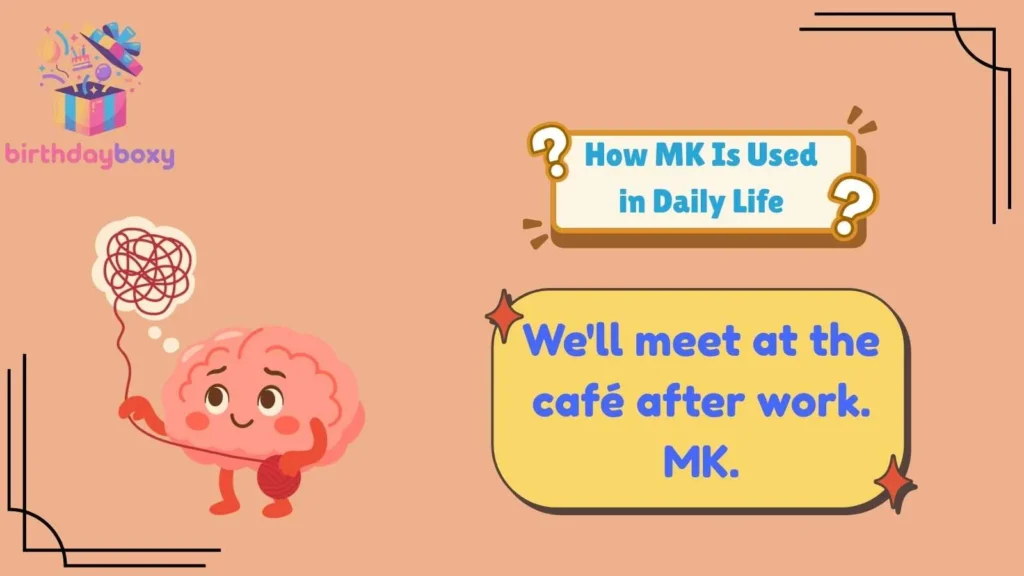 How MK Is Used in Daily Life