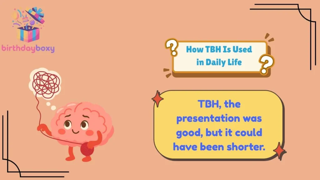 How TBH Is Used in Daily Life