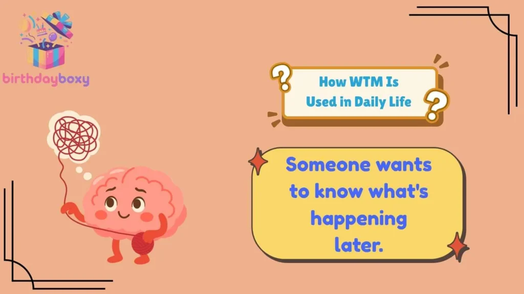How WTM Is Used in Daily Life