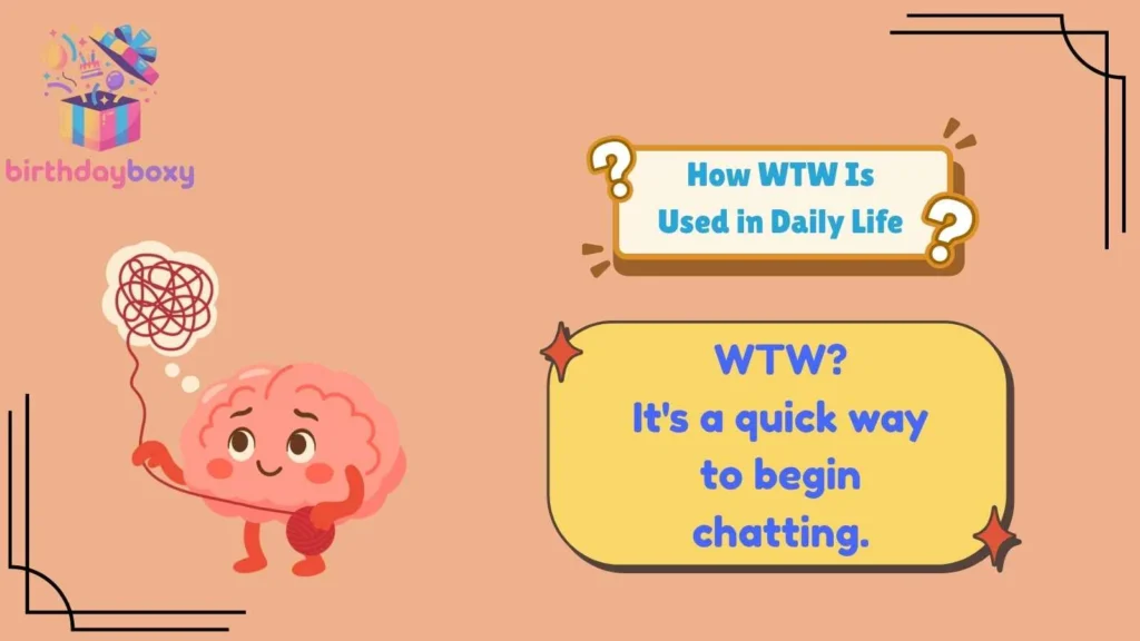 How WTW Is Used in Daily Life
