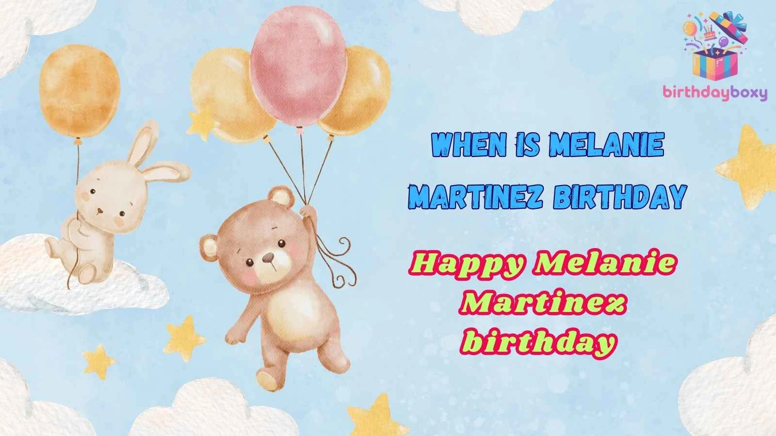 When Is Melanie Martinez Birthday