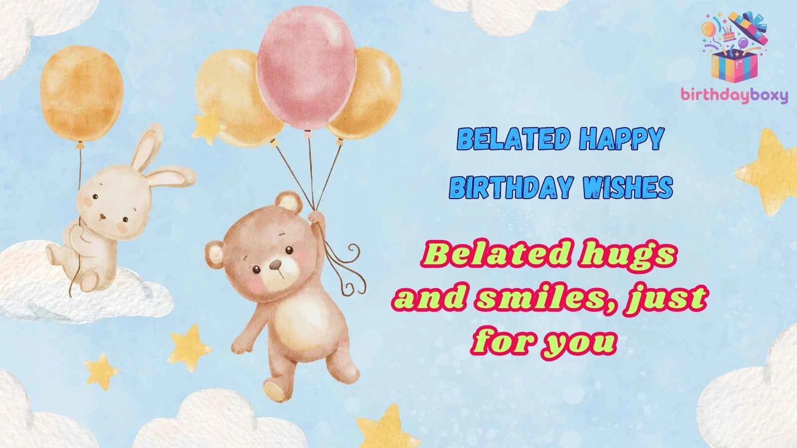 Belated Happy Birthday Wishes