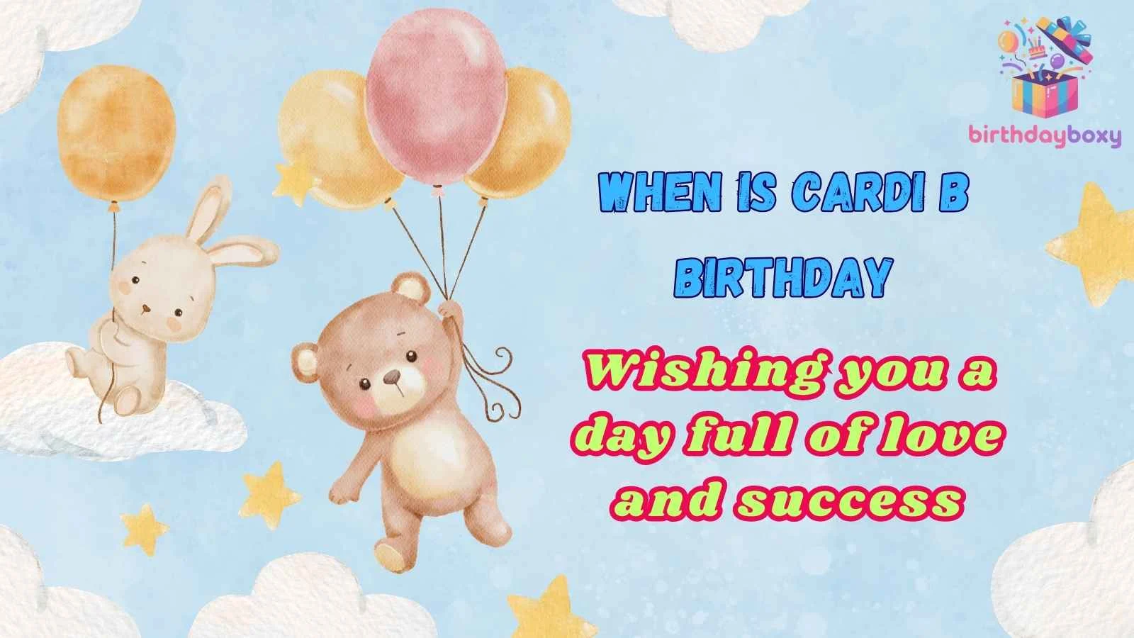 When Is Cardi B Birthday