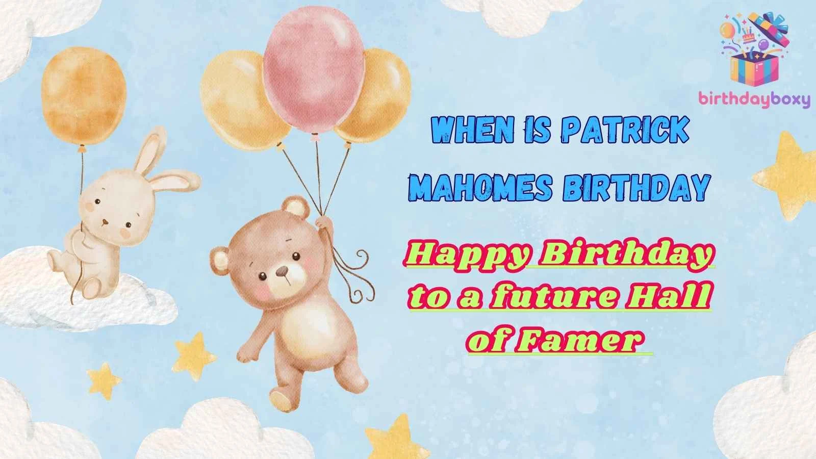 When is Patrick Mahomes Birthday